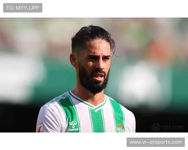 贝蒂斯球员伊斯科续约至2028年，近期表现活跃